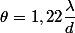 \theta = 1,22 \dfrac{\lambda}{d}